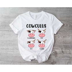 cowculus shirt, funny mathematic t-shirt, sarcastic geometry sweater, gift for nerd student, math puns hoodie, unisex ma