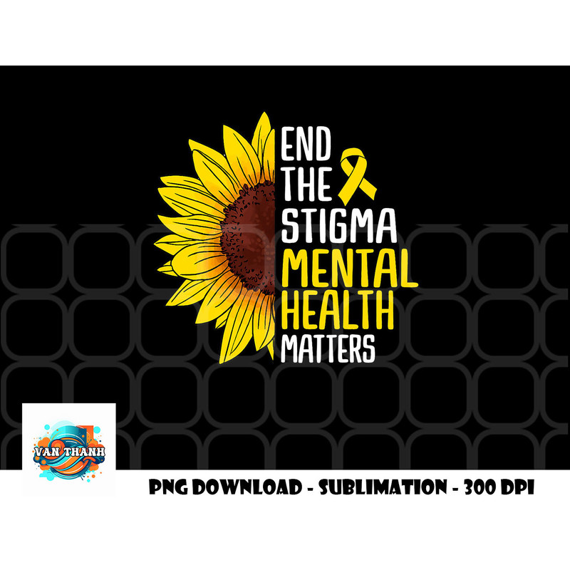 End The Stigma Mental Health Matters Mental Awareness png, digital download copy.jpg