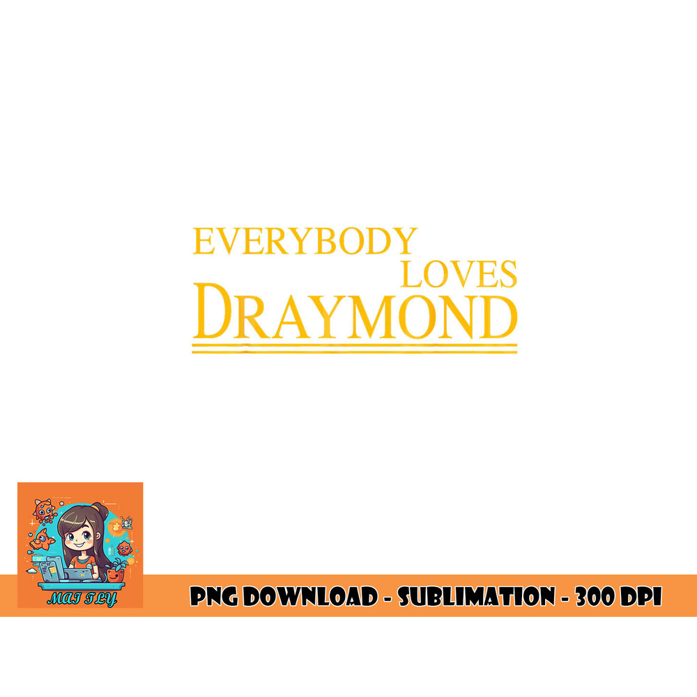 Everybody Loves Draymond Bay Area Basketball Fan png, digital download copy.jpg