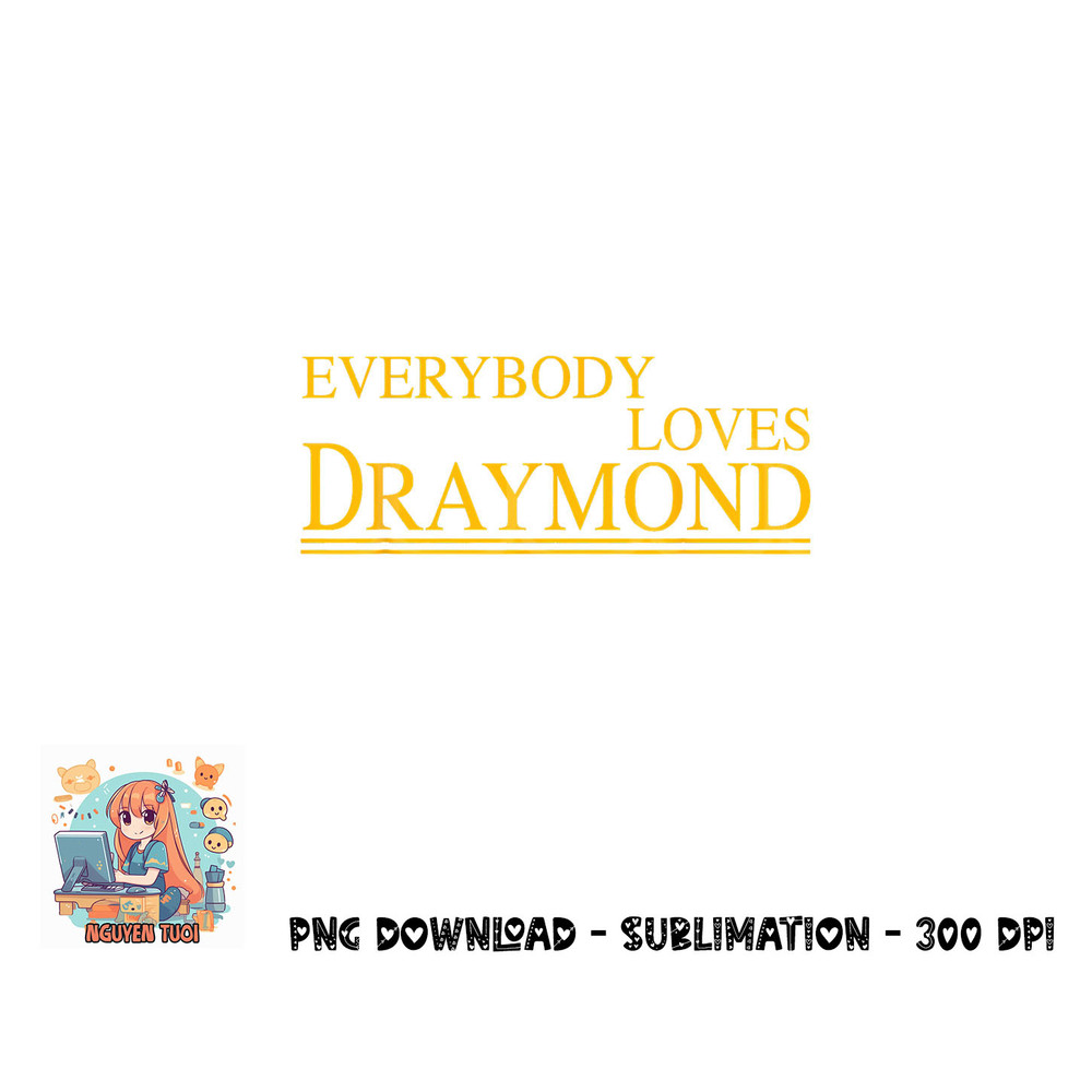 Everybody Loves Draymond Bay Area Basketball Fan png, digital download copy.jpg