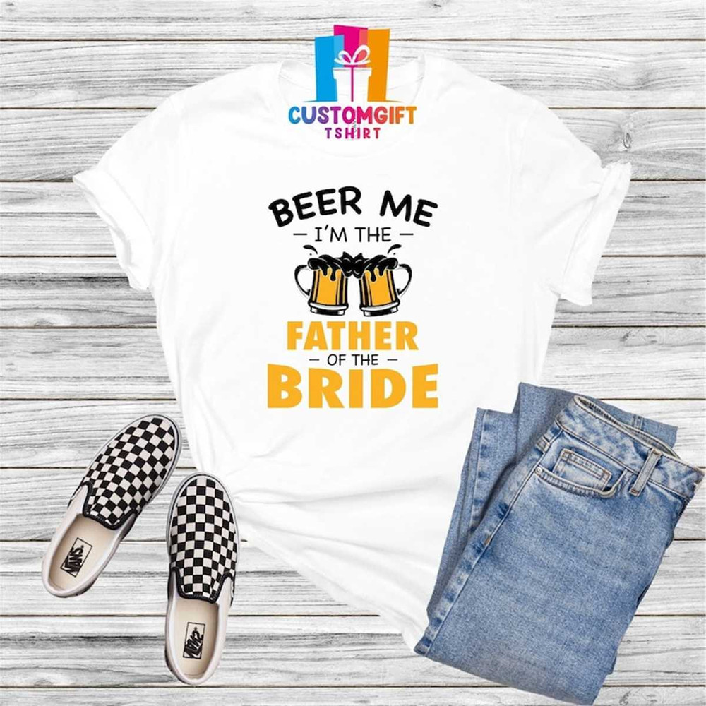 MR-1062023143956-beer-t-shirt-father-of-the-bride-shirt-fathers-day-bridal-image-1.jpg