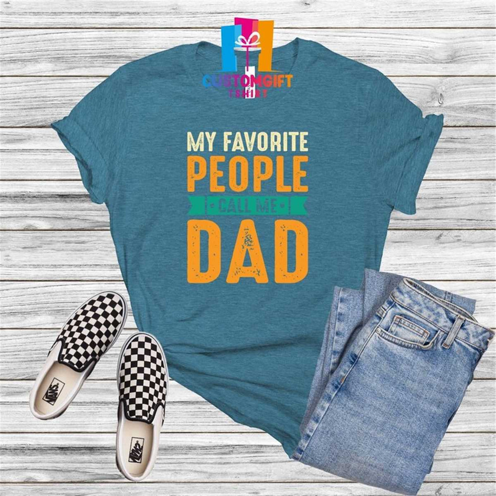 MR-1062023144217-my-favorite-people-call-me-dad-t-shirt-dad-shirt-fathers-image-1.jpg
