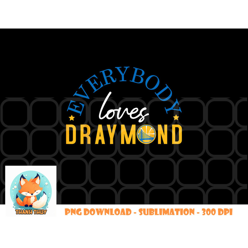 Everybody Loves Draymond Bay Area Basketball png, digital download copy.jpg