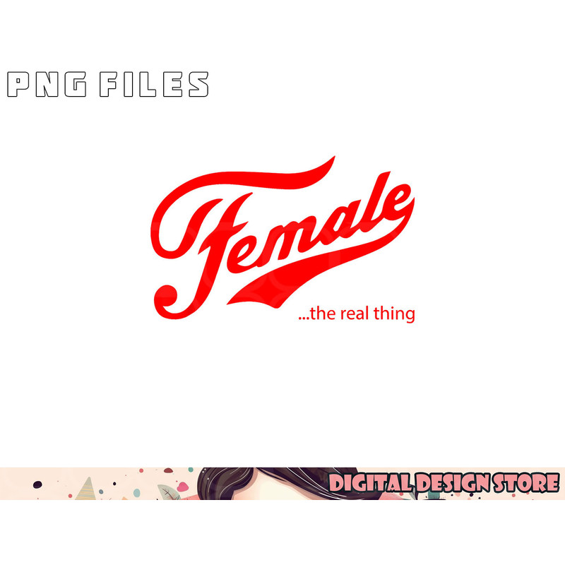 Female the real thing png, digital download copy.jpg