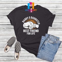 daddy and daughter t-shirt, fathers day, best friend shirt, girl dad shirt, dad shirt, husband gift, best dad ever, daug