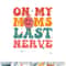 On my moms last nerve shirt for kids toddlers baby png, digital download copy.jpg