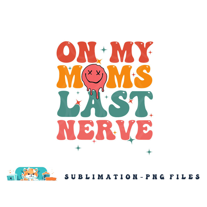 On my moms last nerve shirt for kids toddlers baby png, digital download copy.jpg