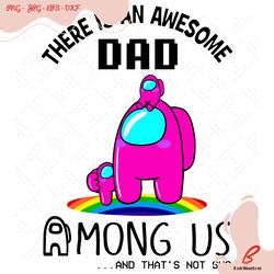 there is an awesome dad among us pink impostor svg,
