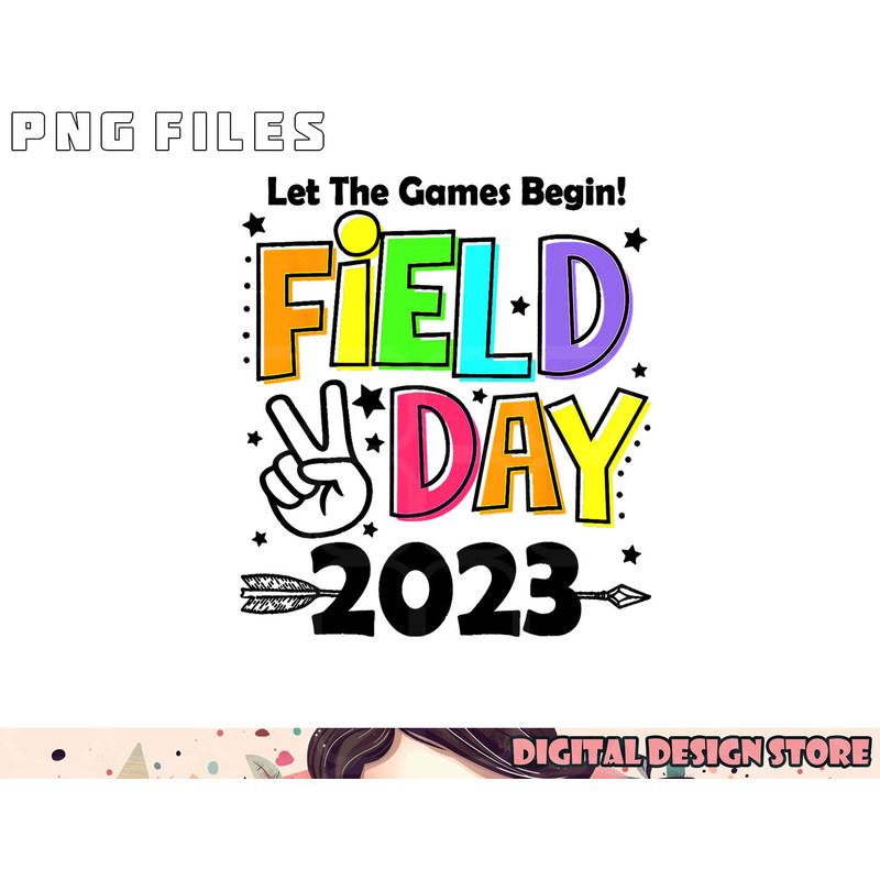 Field Day 2023 Let The Games Begin Kids Boys Girls Teachers png, digital download copy.jpg