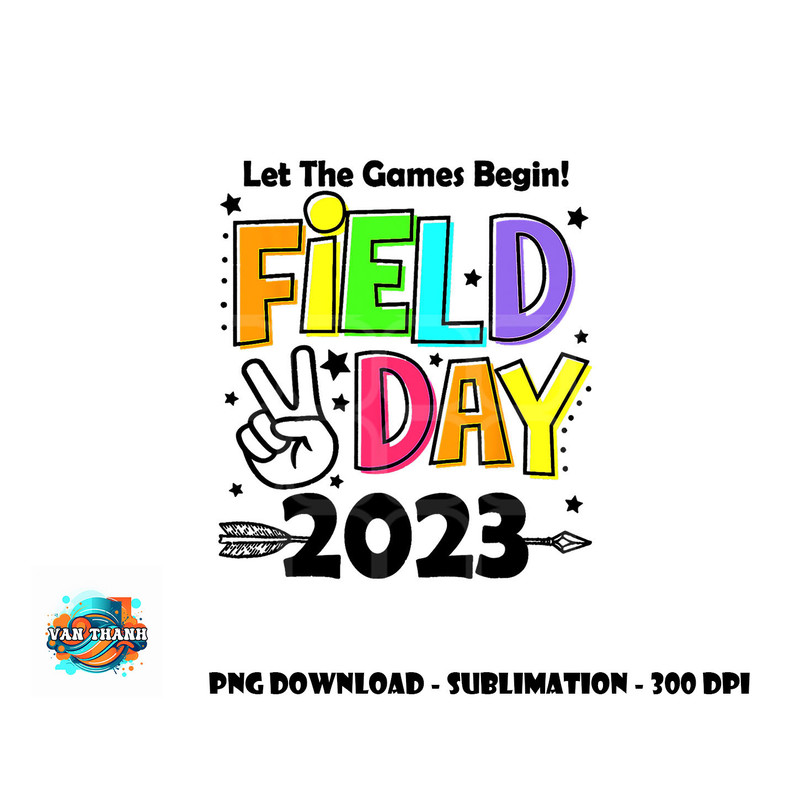 Field Day 2023 Let The Games Begin Kids Boys Girls Teachers png, digital download copy.jpg