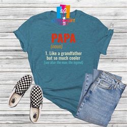 papa t-shirt, fathers day shirt, grandfather shirt, cool papa shirt, husband shirt, grandpa shirt, daddy shirt, new dad
