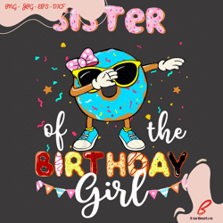 sister of birthday girl donut party svg, birthday s