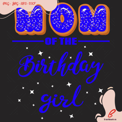 mom of the birthday girl blue donut svg, birthday s