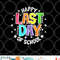 Cute Teacher Appreciation Happy Last Day Of School Teacher png, digital download copy.jpg
