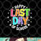 Cute Teacher Appreciation Happy Last Day Of School Teacher png, digital download copy.jpg
