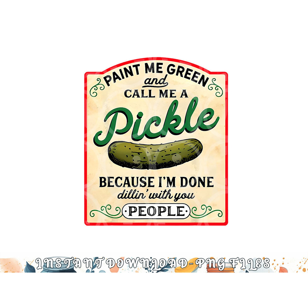 paint me green and call me a pickle png, digital download copy.jpg