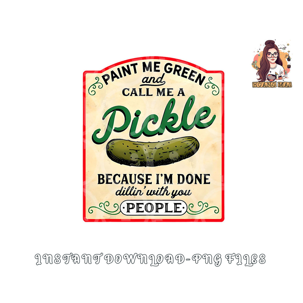 paint me green and call me a pickle png, digital download copy.jpg