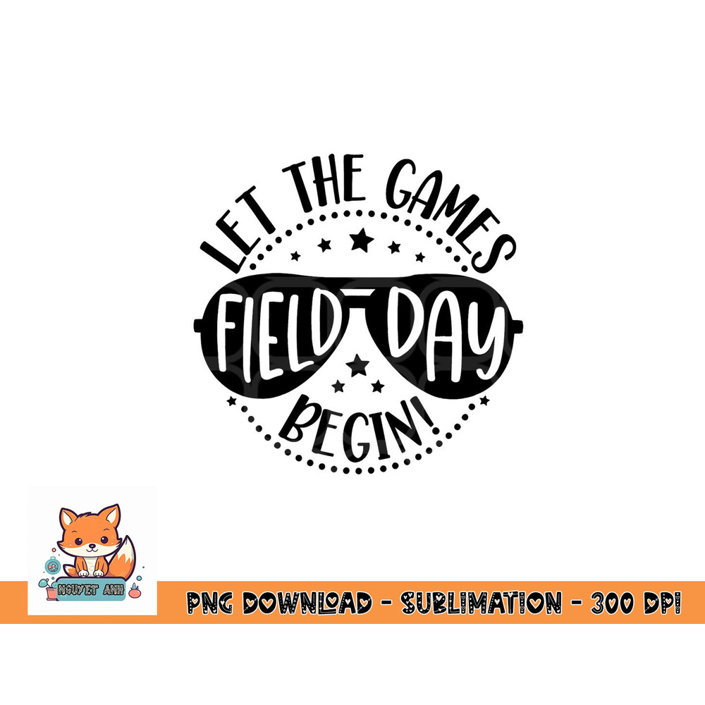 Field Day Let Games Start Begin Kids Boys Girls Teachers png, digital download copy.jpg