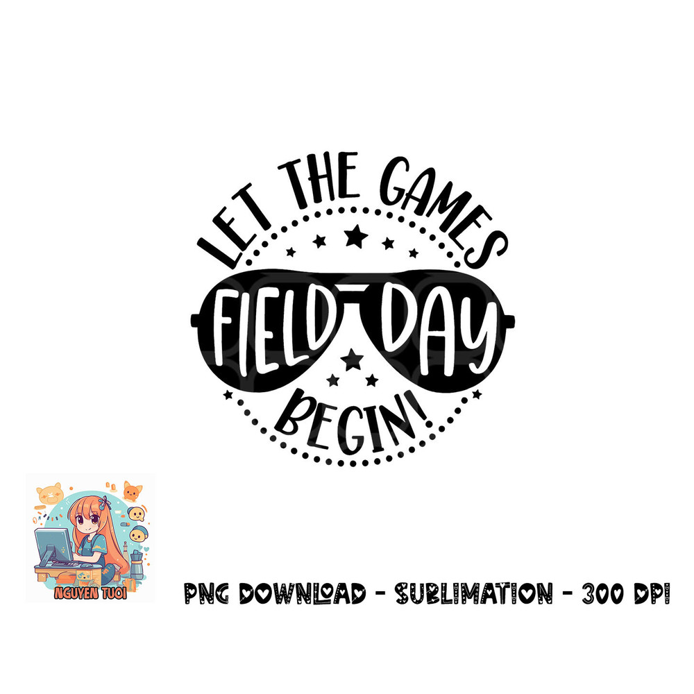 Field Day Let Games Start Begin Kids Boys Girls Teachers png, digital download copy.jpg