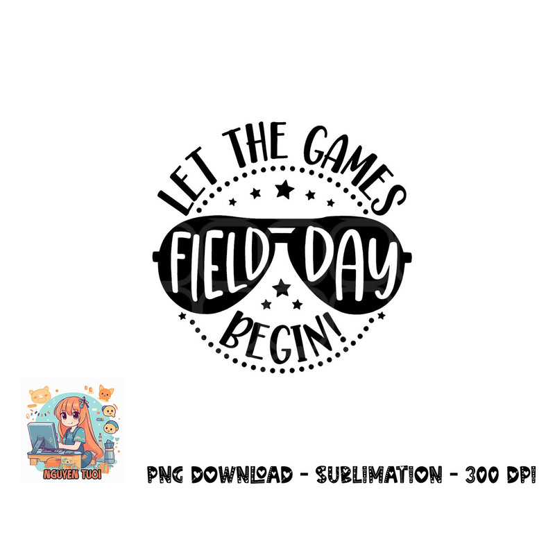 Field Day Let Games Start Begin Kids Boys Girls Teachers png, digital download copy.jpg
