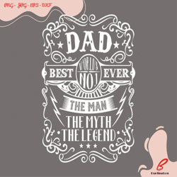 best dad ever no 1 world the man the myth the lege