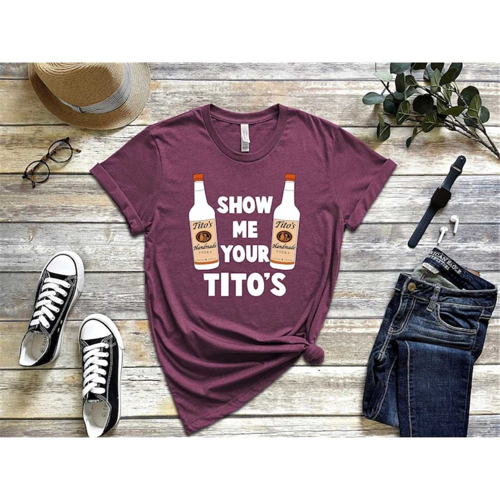 MR-1062023153510-show-me-your-titos-shirt-drinking-t-shirt-titos-fan-shirt-image-1.jpg