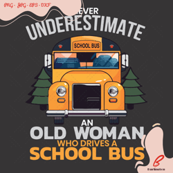 never underestimate an old woman who drives a scho