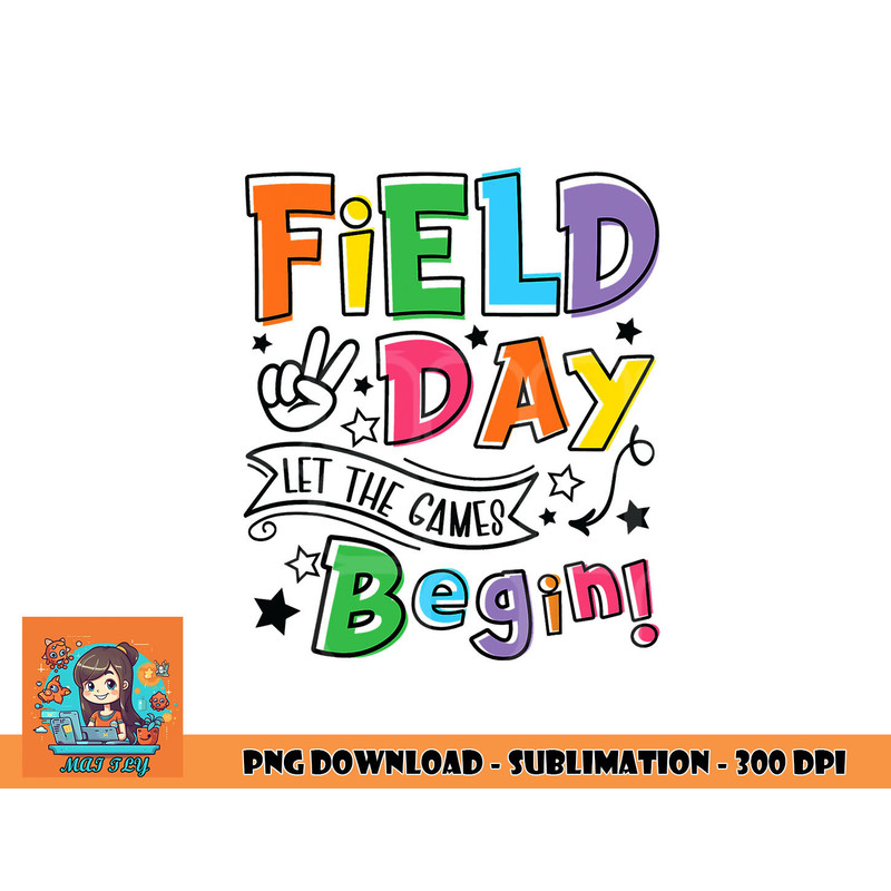 Field Day Let The Games Begin Kids Boys Girls Teachers Gifts png, digital download copy.jpg