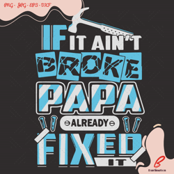 if it aint broke papa already fixed it svg, father