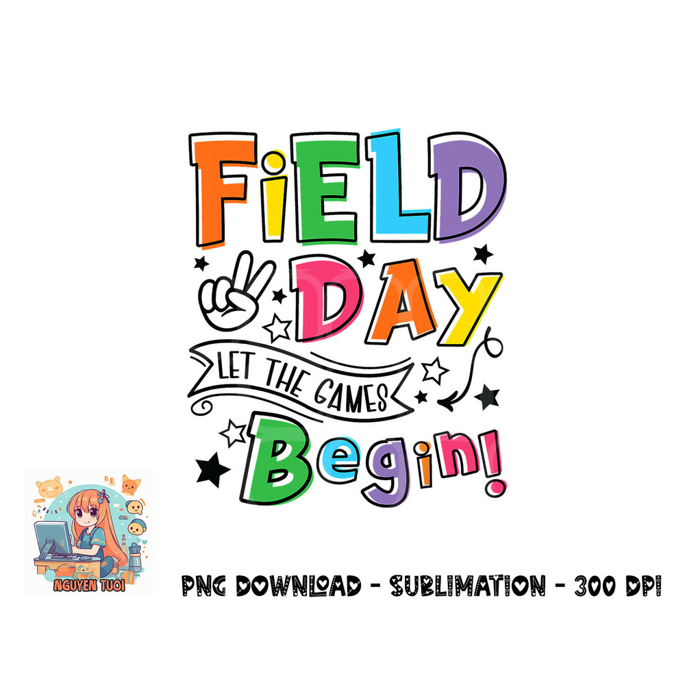 Field Day Let The Games Begin Kids Boys Girls Teachers Gifts png, digital download copy.jpg