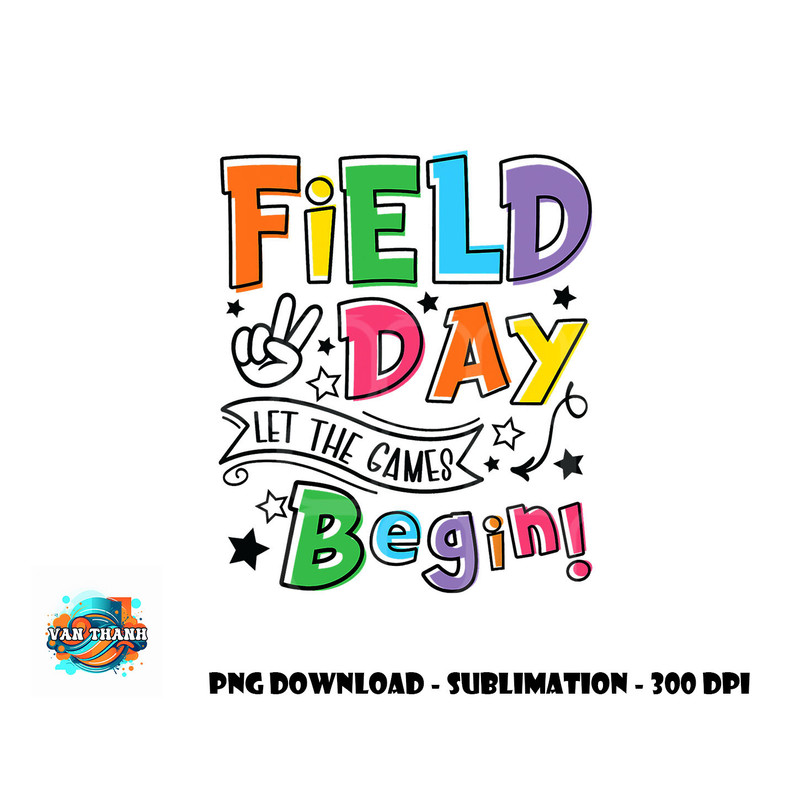 Field Day Let The Games Begin Kids Boys Girls Teachers Gifts png, digital download copy.jpg