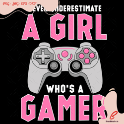 never underestimate a girl who a gamer svg, trendi