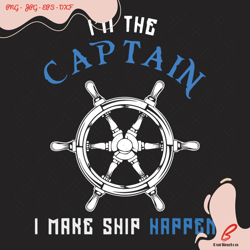 im the captain i make ship happen svg, trending sv