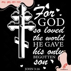 for god so loved the world he gave his only begott