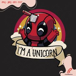 im a unicorn svg, trending svg, deadpool unicorn s