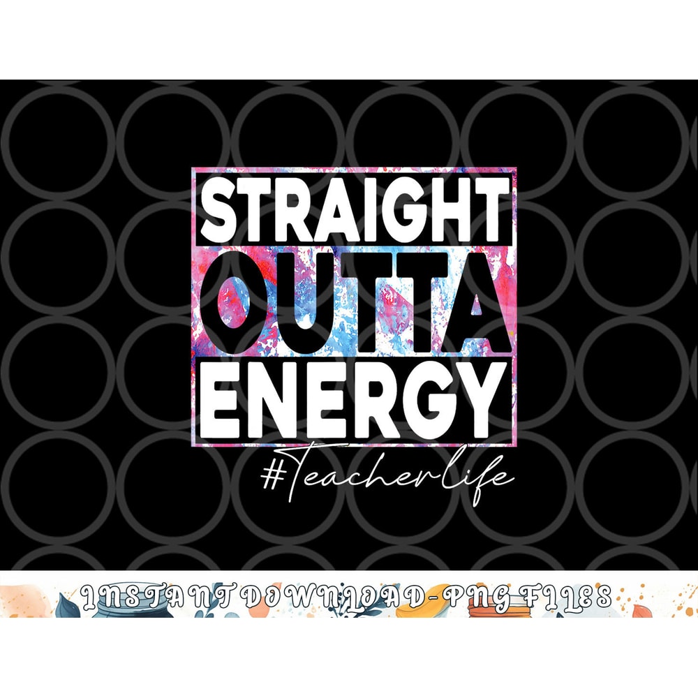 Paraprofessional Straight Outta Energy Teacher Life rainbow png, digital download copy.jpg