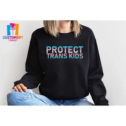 protect trans kids sweatshirt, pride t-shirt, lgbt shirt, trans rights shirt, love is love shirt, lesbian pride, gay pri