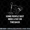 Pat On The Back Some People Just Need aPat on the Back Funny png, digital download copy.jpg