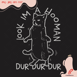 look im a hooman durrr svg, trending svg, hooman s