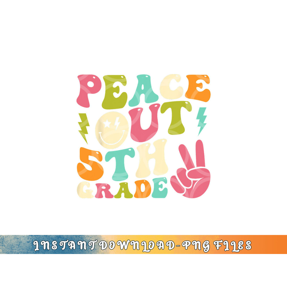 Peace Out 5th Grade Groovy Graduation Last Day of School png, digital download copy.jpg