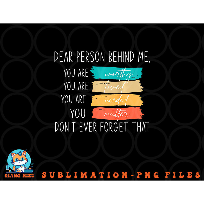 Dear person behind me you are amazing beautiful and enough png, digital download copy.jpg