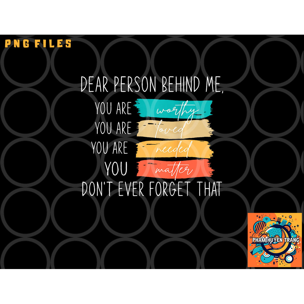 Dear person behind me you are amazing beautiful and enough png, digital download copy.jpg