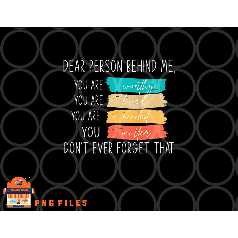 Dear person behind me you are amazing beautiful and enough png, digital download copy.jpg