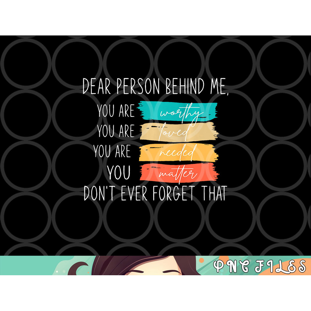 Dear person behind me you are amazing beautiful and enough png, digital download copy.jpg