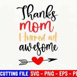 thanks mom i turned out awesome svg, funny mom gift from son daughter, mom sublimate files, digital file