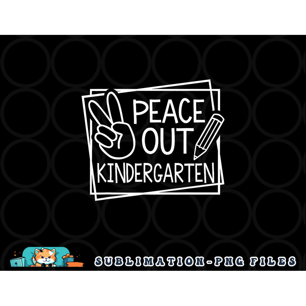 Peace Out Kindergarten Last day of school Summer Break png, digital download copy.jpg