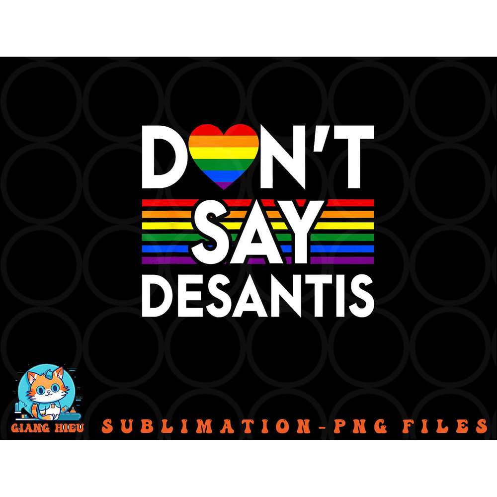 Don t Say DeSantis Florida Say Gay LGBTQ Pride Anti DeSantis png, digital download copy.jpg