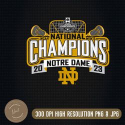notre dame fighting irish national champs lacrosse 2023 png, png high quality, png, digital download