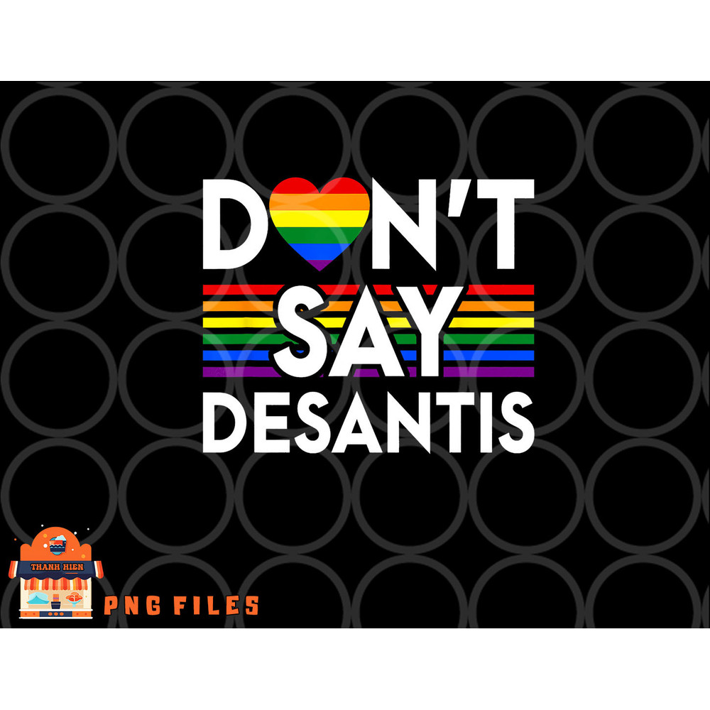 Don t Say DeSantis Florida Say Gay LGBTQ Pride Anti DeSantis png, digital download copy.jpg