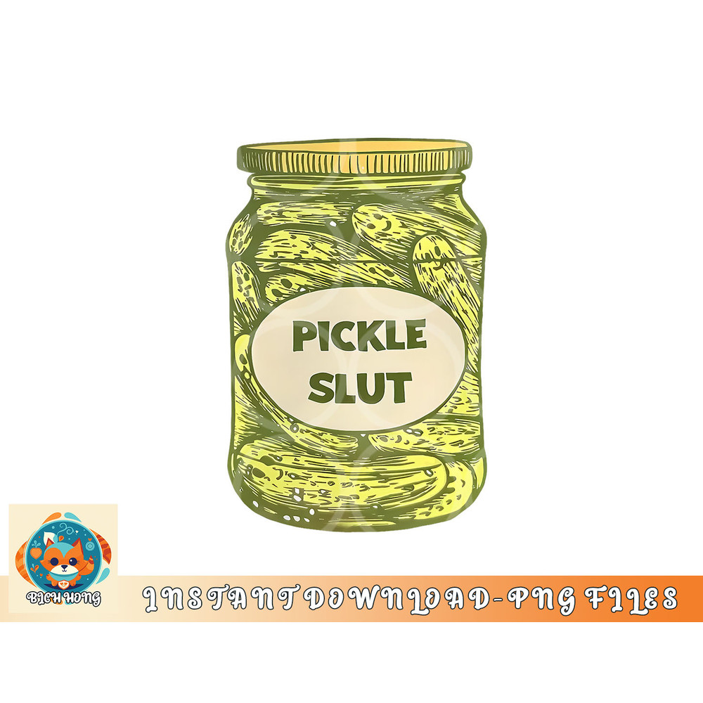 pickle slut funny canned pickles png, digital download copy.jpg